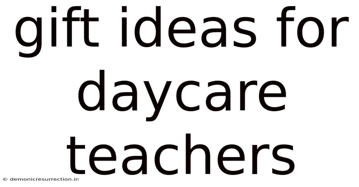 Gift Ideas For Daycare Teachers