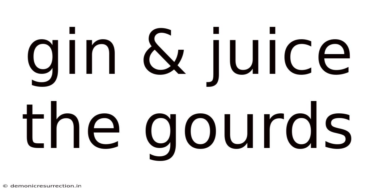 Gin & Juice The Gourds