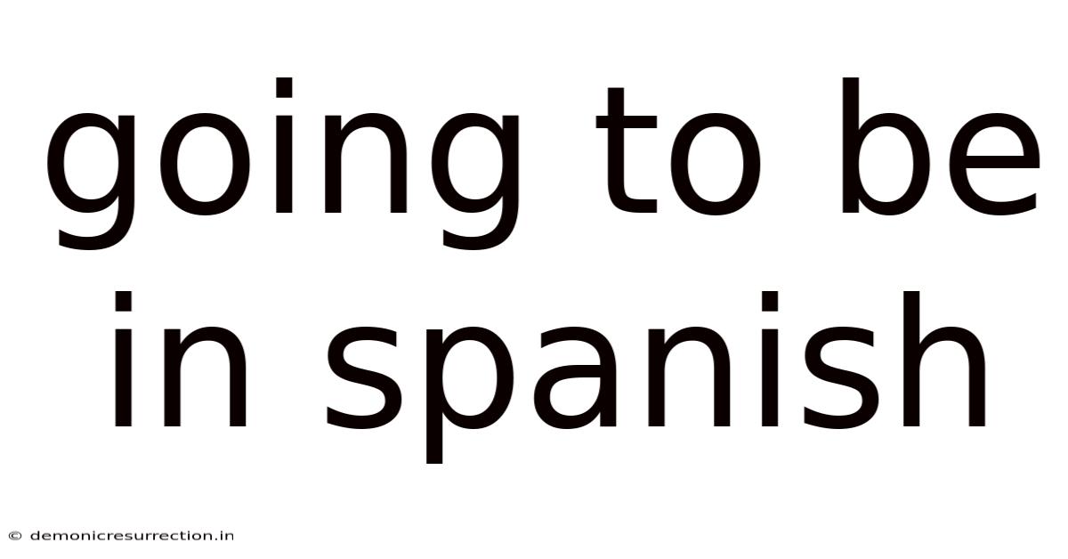 Going To Be In Spanish