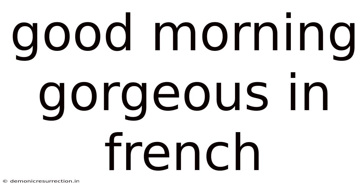 Good Morning Gorgeous In French
