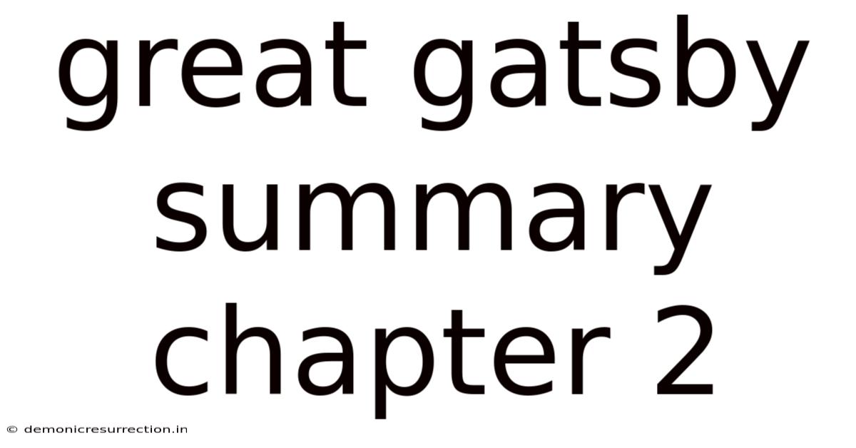 Great Gatsby Summary Chapter 2