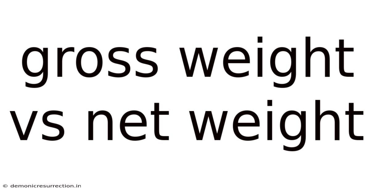 Gross Weight Vs Net Weight
