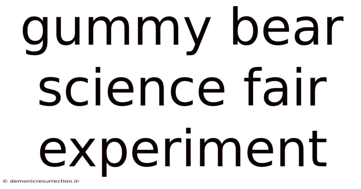 Gummy Bear Science Fair Experiment