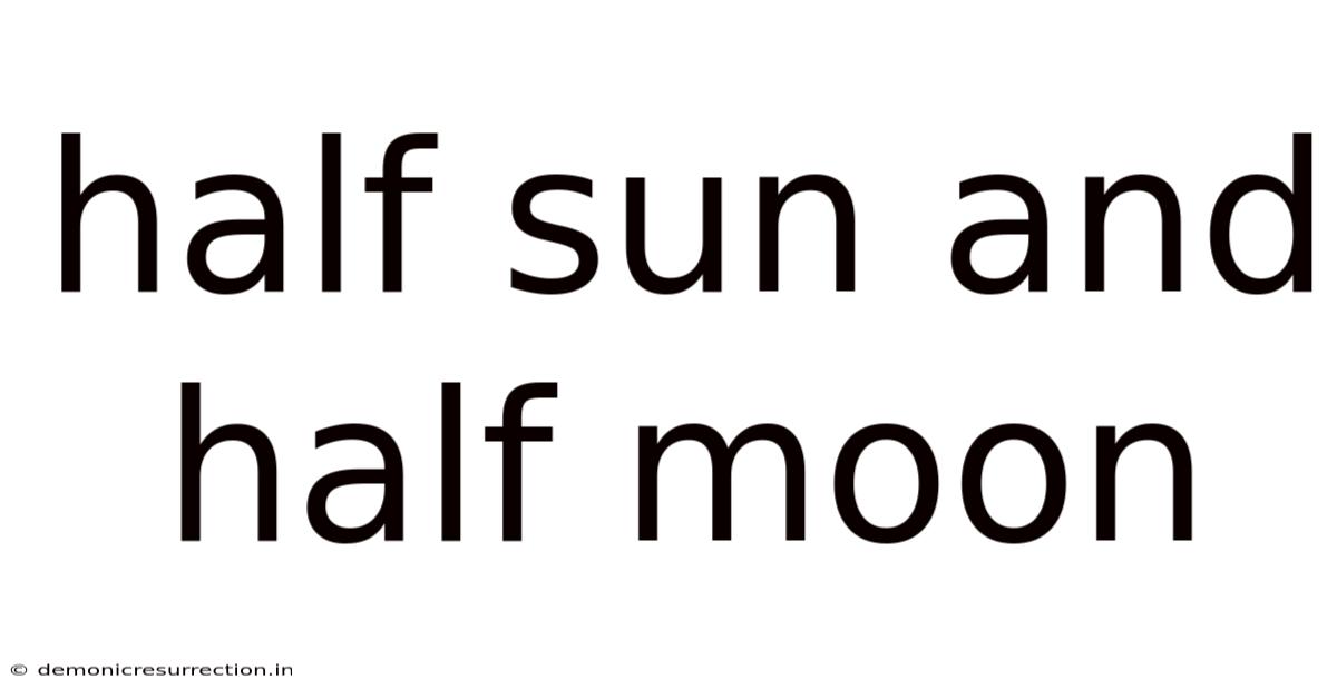 Half Sun And Half Moon