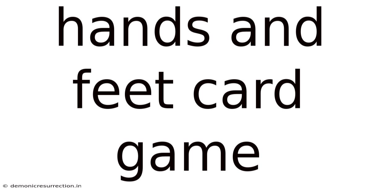 Hands And Feet Card Game