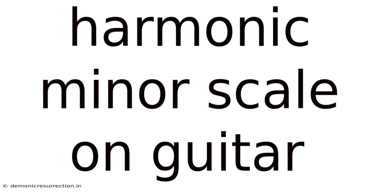 Harmonic Minor Scale On Guitar