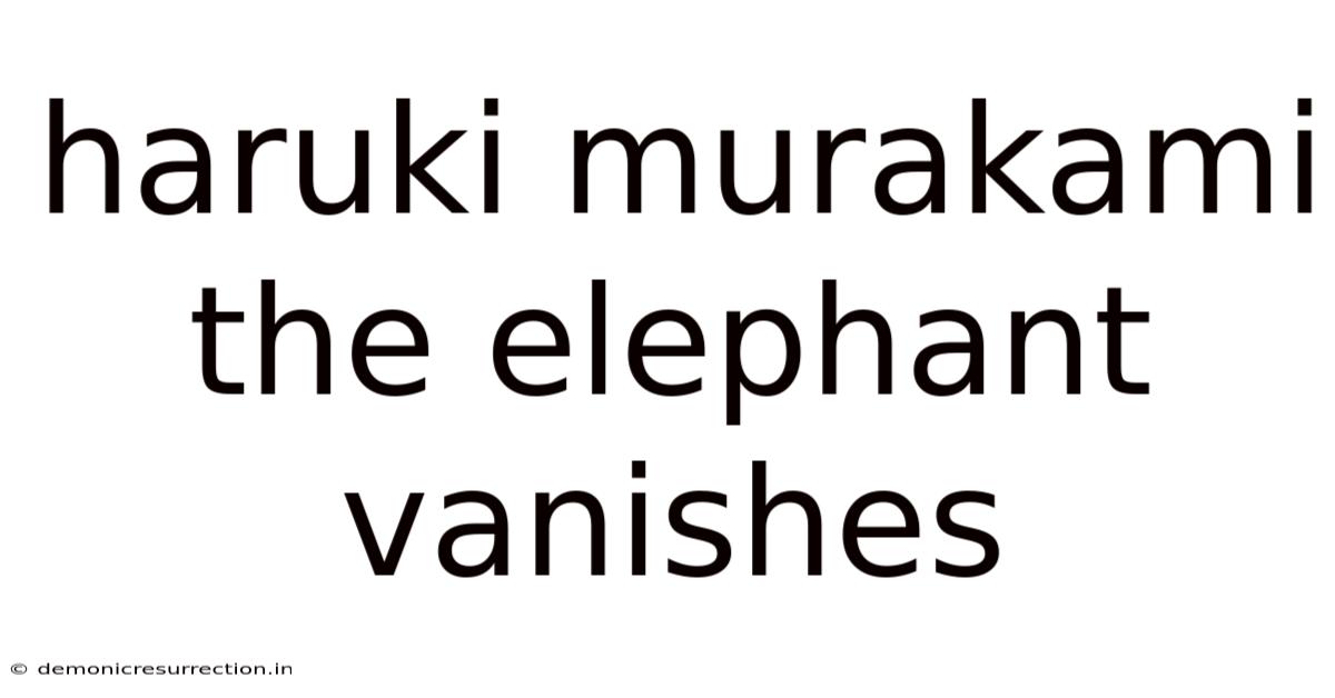 Haruki Murakami The Elephant Vanishes