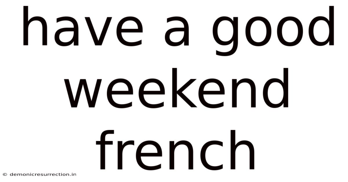 Have A Good Weekend French