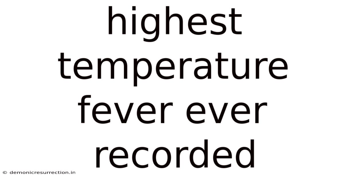 Highest Temperature Fever Ever Recorded