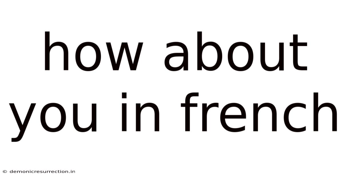 How About You In French