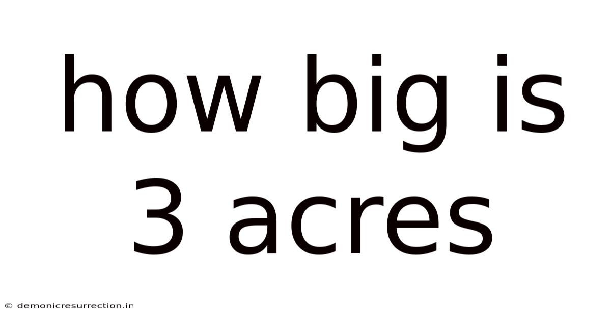 How Big Is 3 Acres
