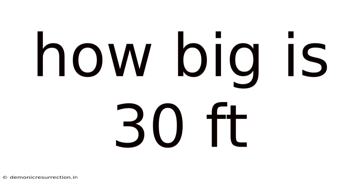 How Big Is 30 Ft