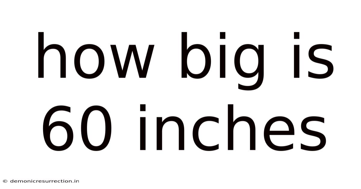 How Big Is 60 Inches