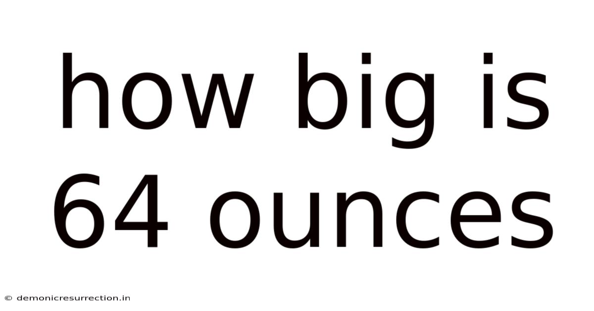 How Big Is 64 Ounces