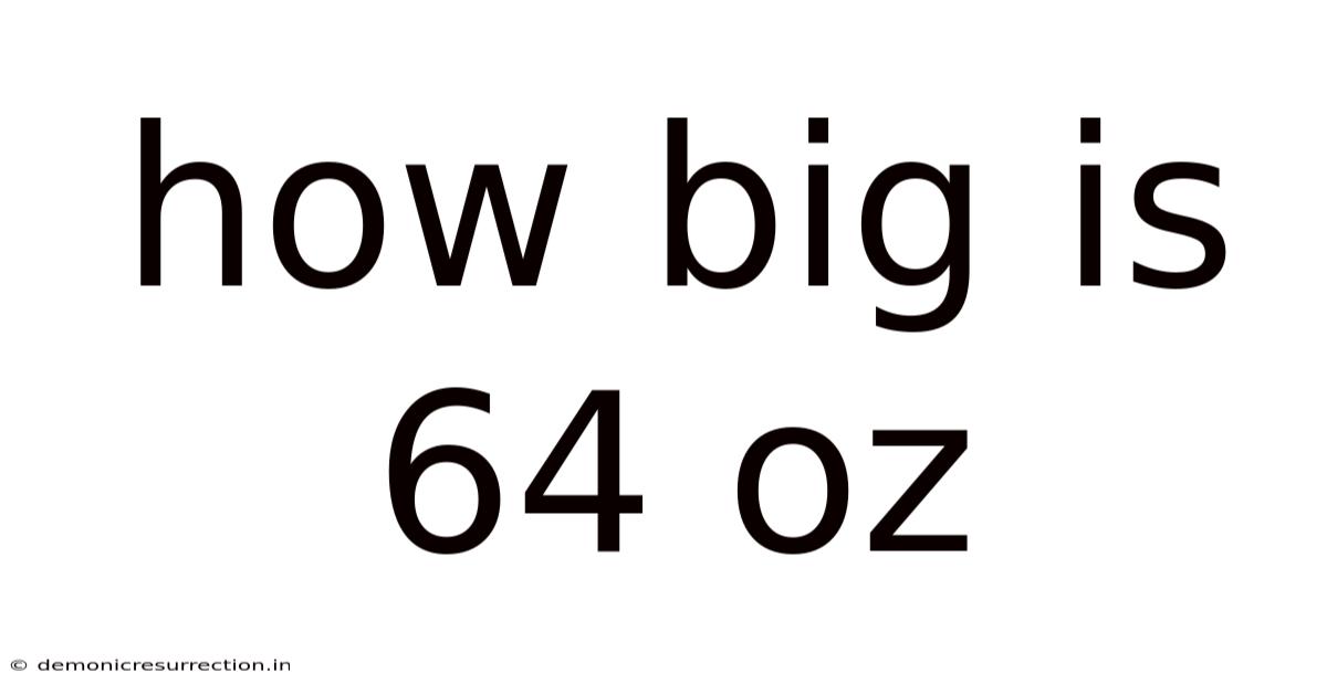 How Big Is 64 Oz