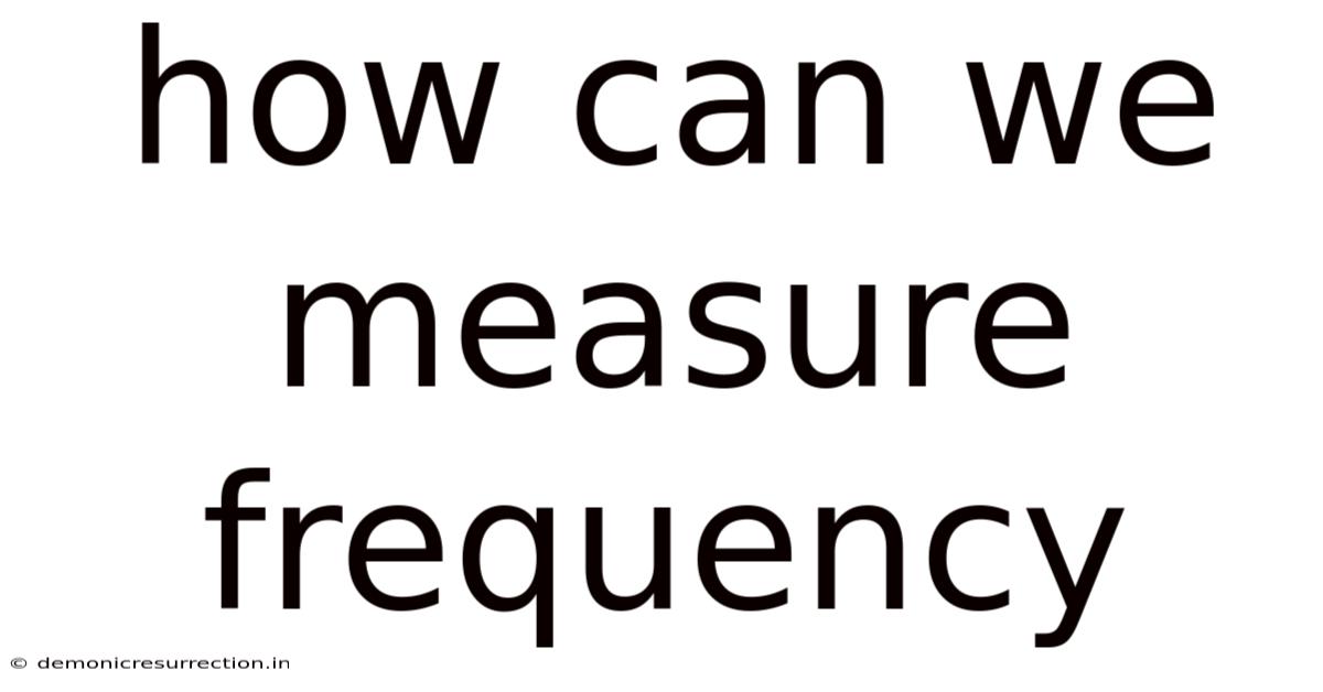How Can We Measure Frequency