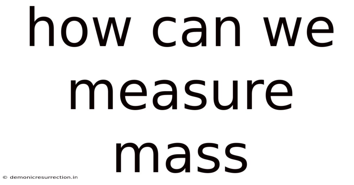 How Can We Measure Mass