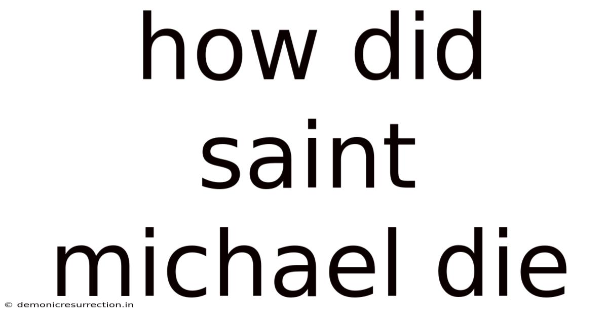 How Did Saint Michael Die