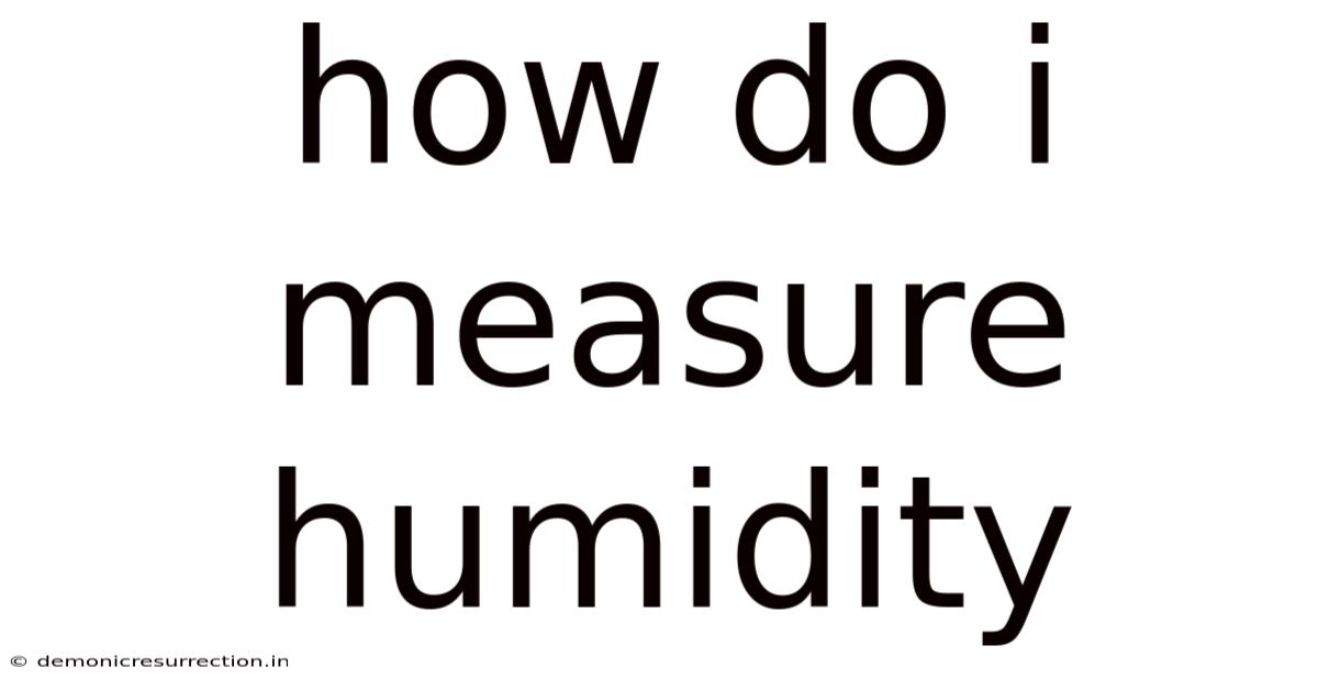 How Do I Measure Humidity