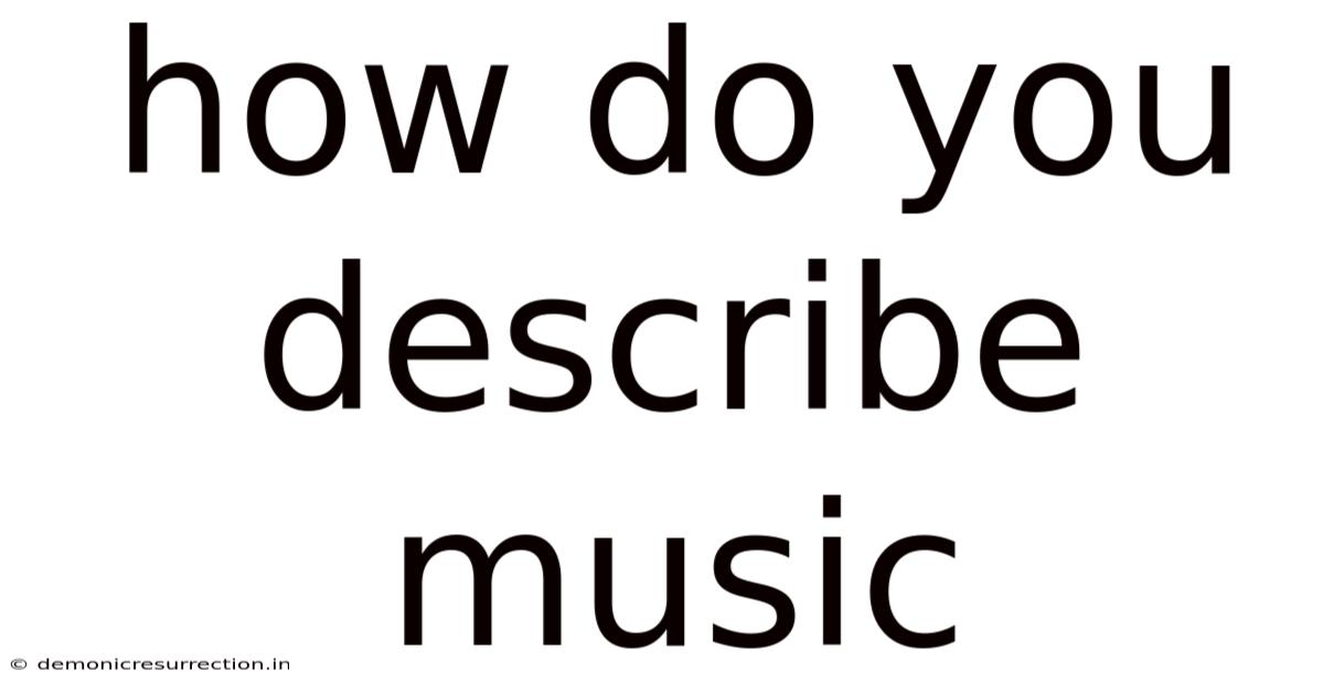 How Do You Describe Music