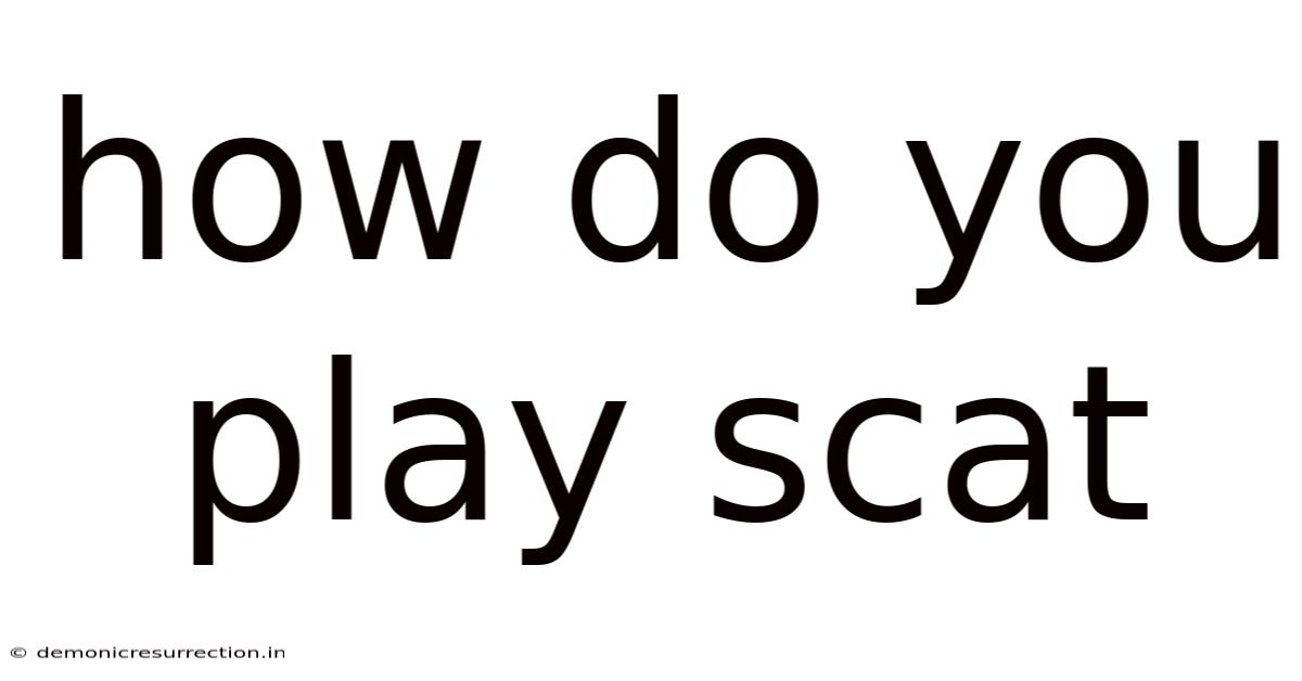 How Do You Play Scat
