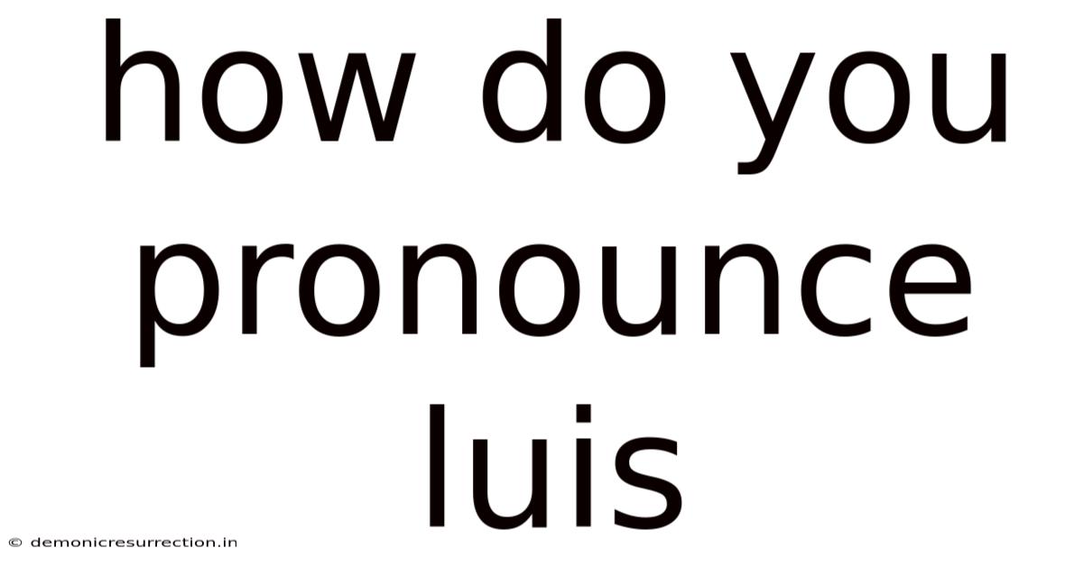 How Do You Pronounce Luis