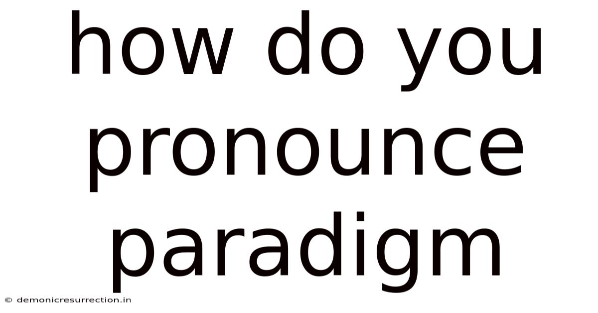 How Do You Pronounce Paradigm