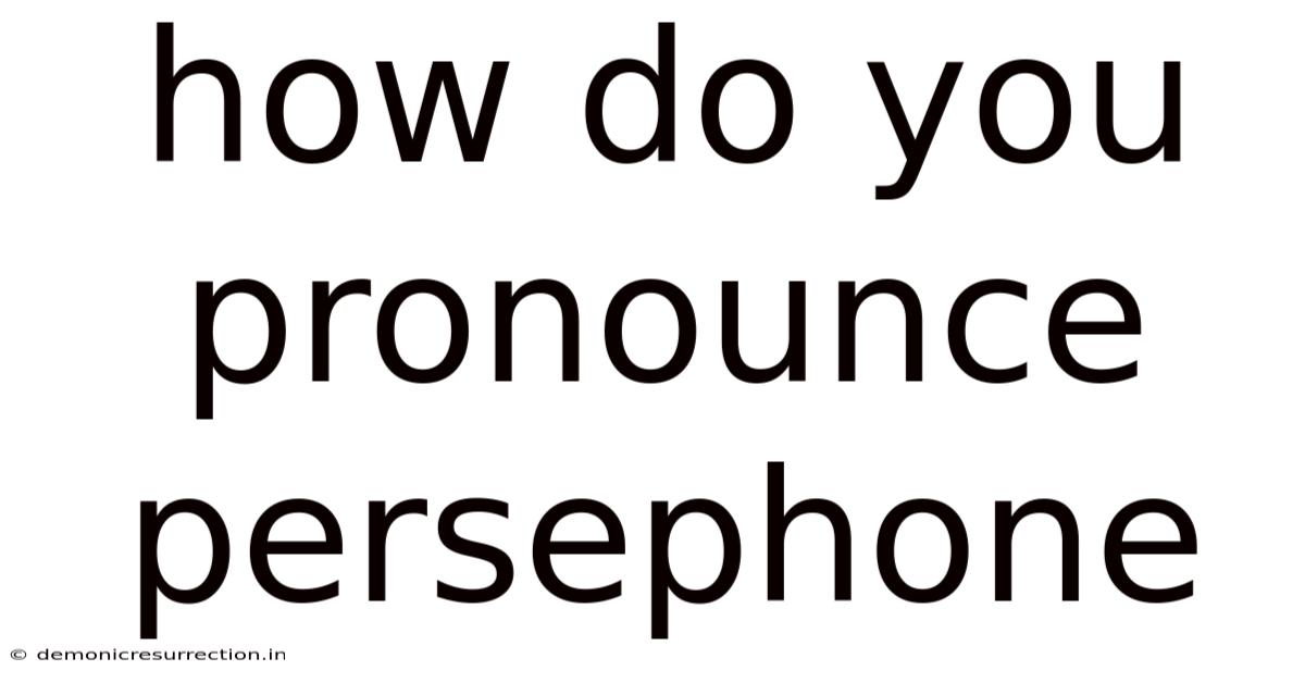How Do You Pronounce Persephone