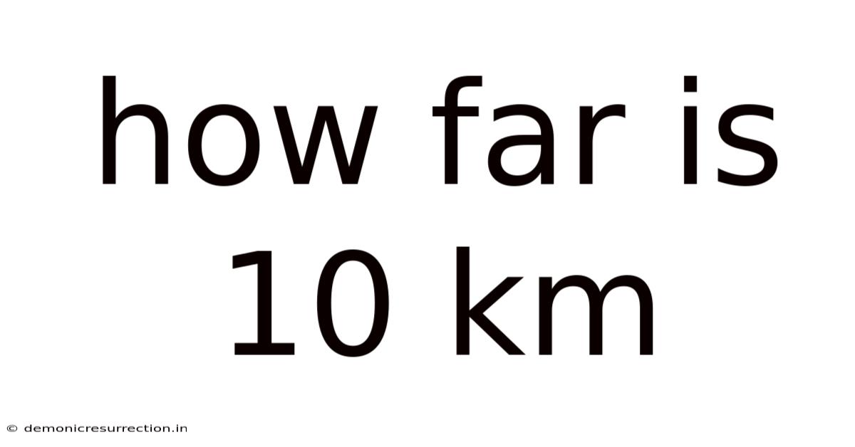 How Far Is 10 Km