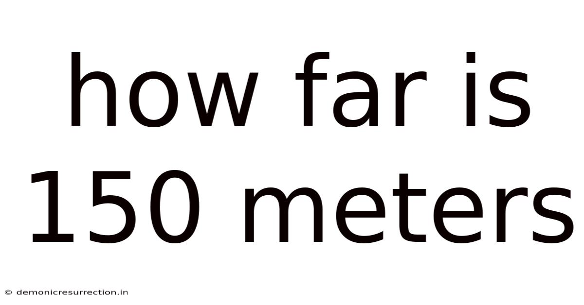 How Far Is 150 Meters