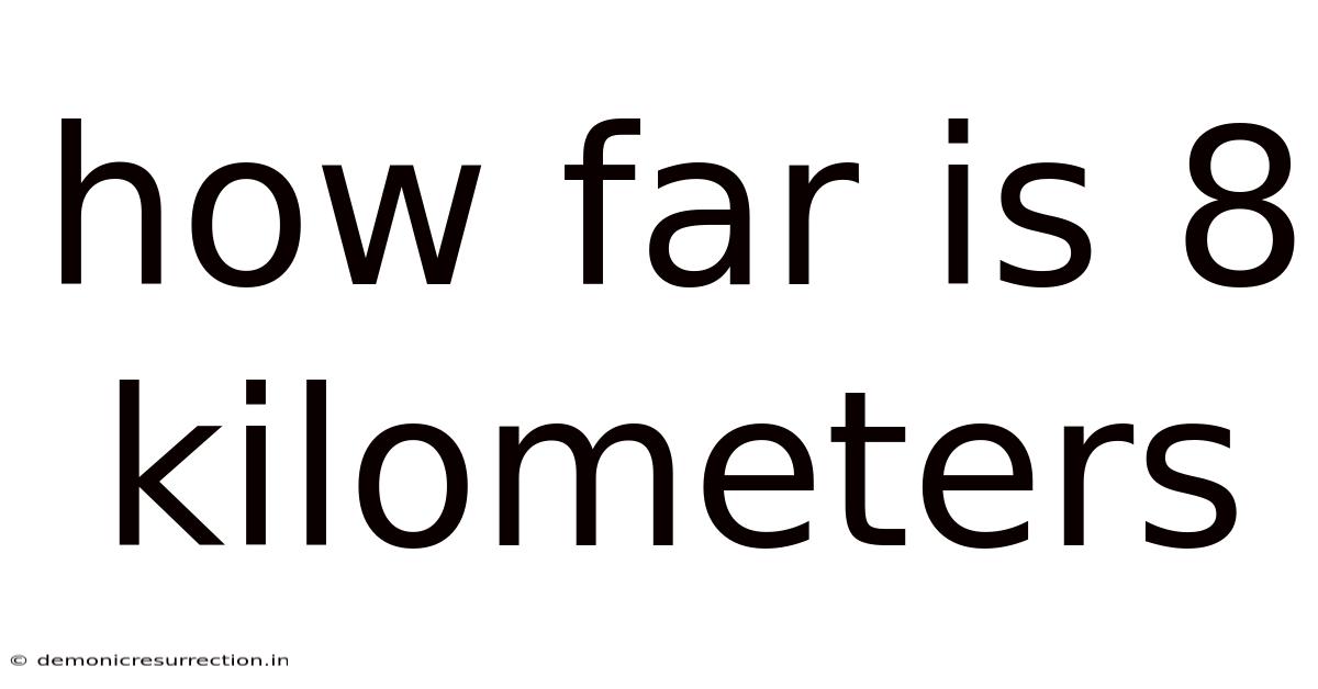 How Far Is 8 Kilometers
