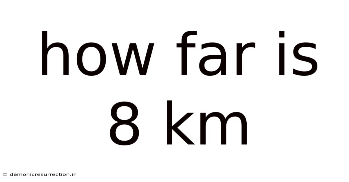 How Far Is 8 Km