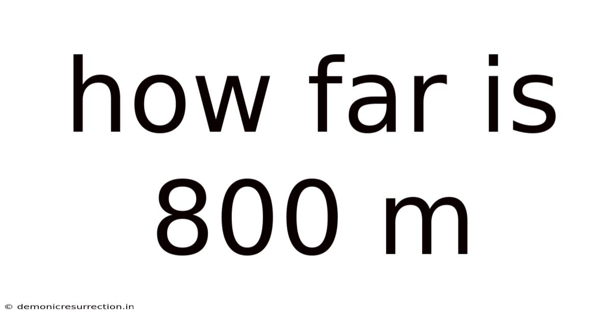 How Far Is 800 M