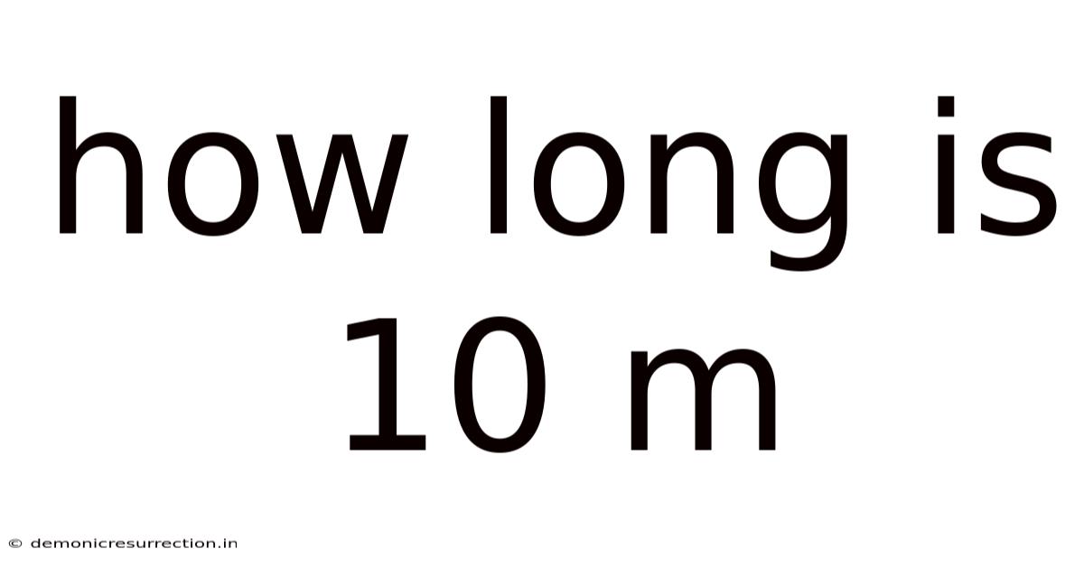 How Long Is 10 M