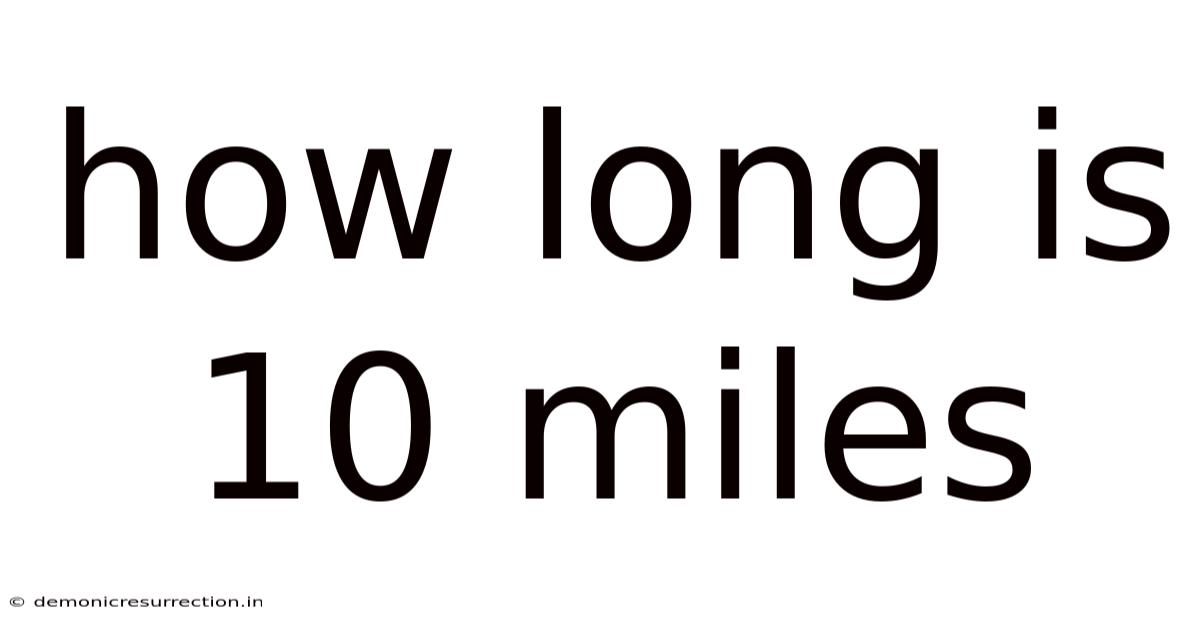 How Long Is 10 Miles