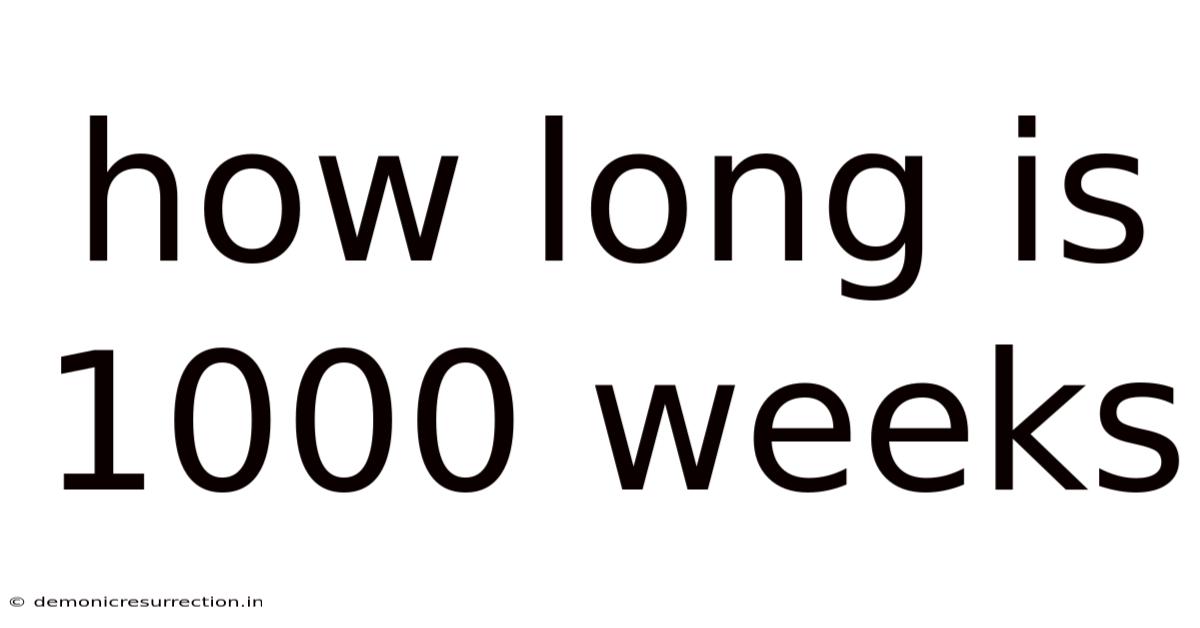 How Long Is 1000 Weeks