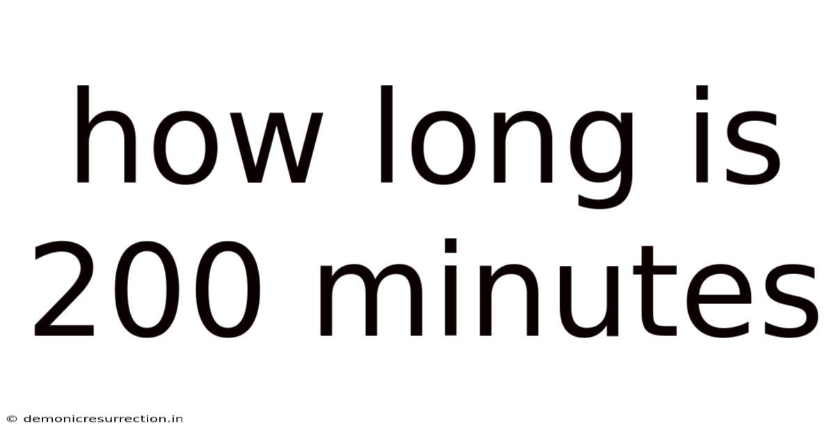 How Long Is 200 Minutes