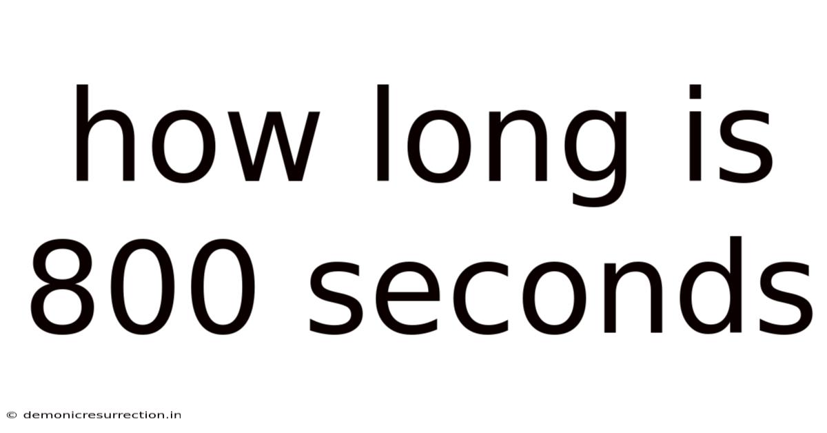 How Long Is 800 Seconds