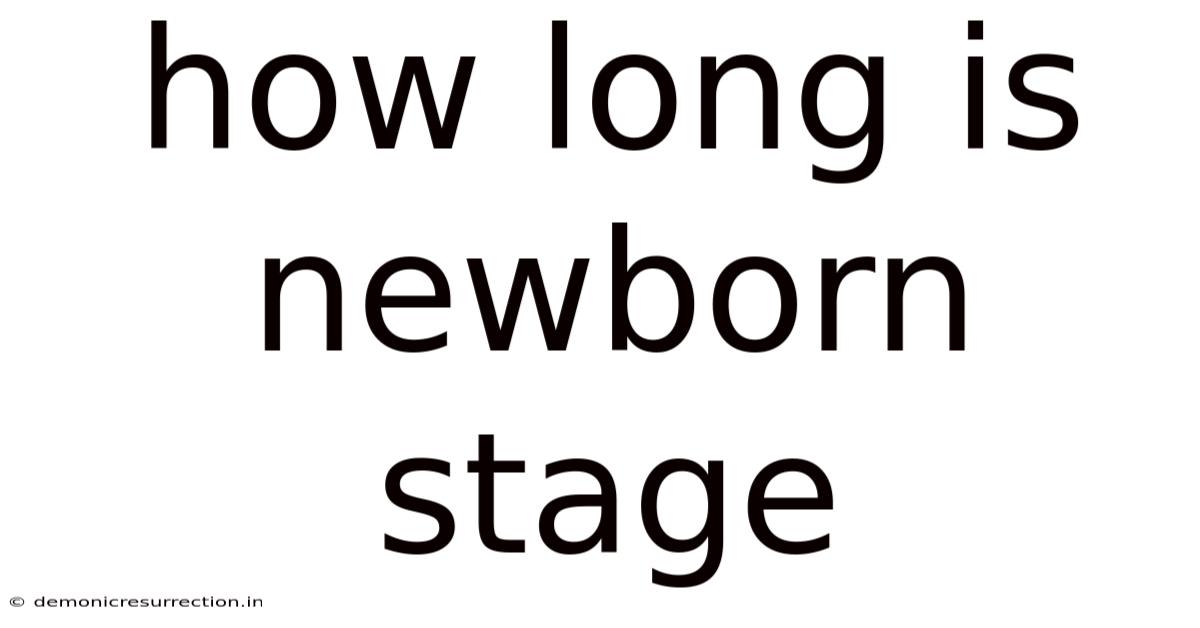 How Long Is Newborn Stage