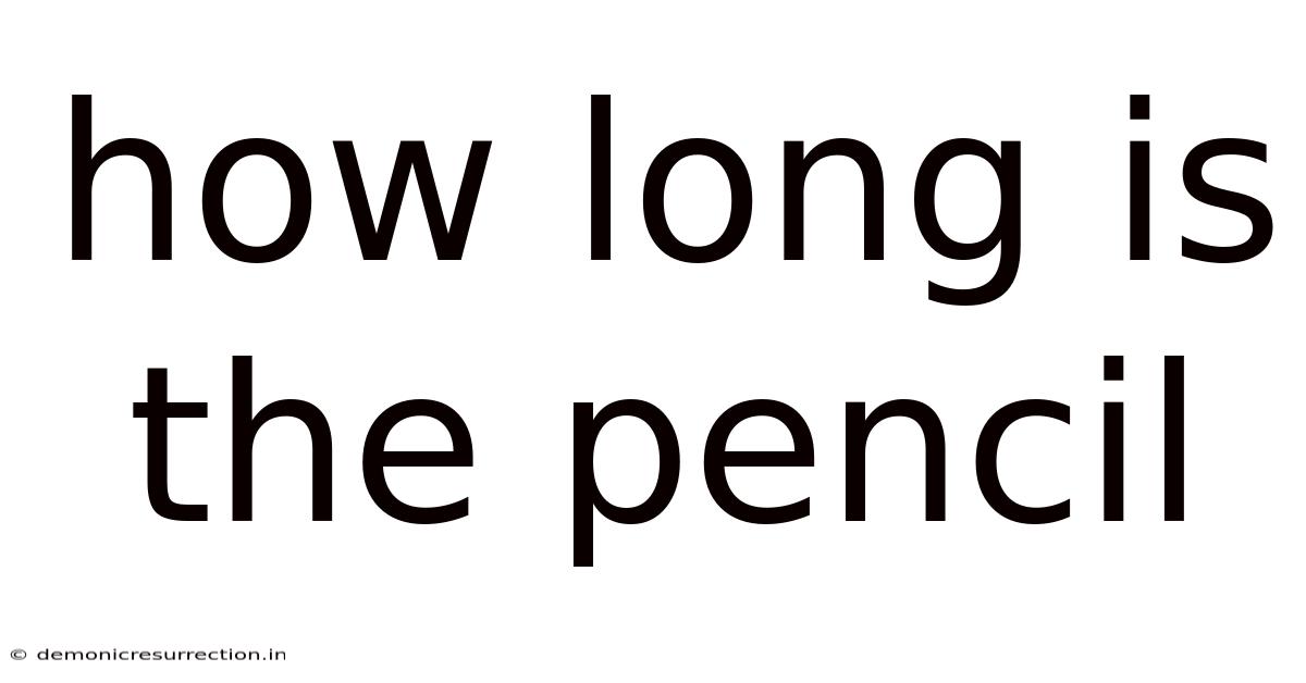 How Long Is The Pencil