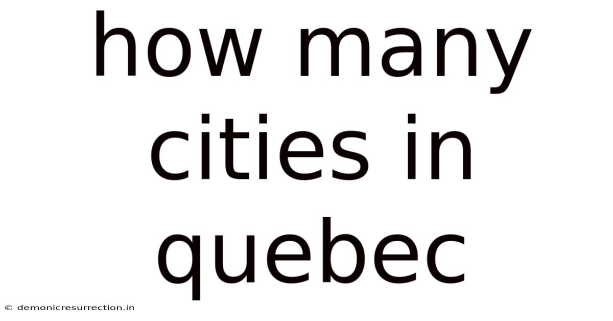 How Many Cities In Quebec