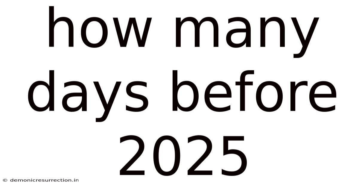 How Many Days Before 2025