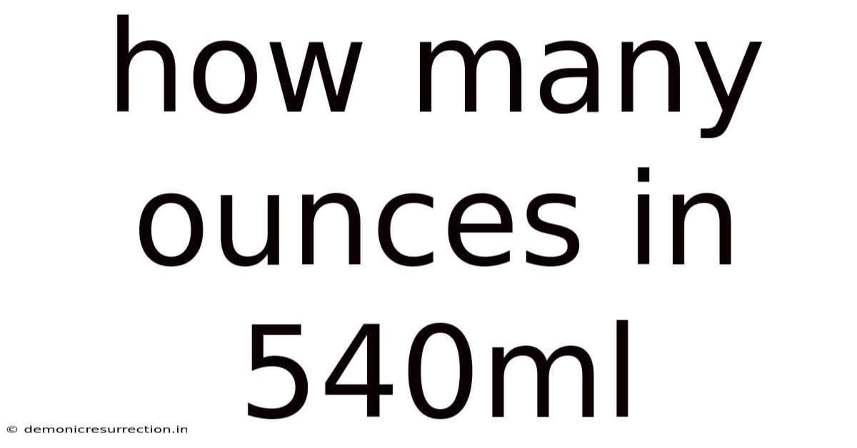 How Many Ounces In 540ml