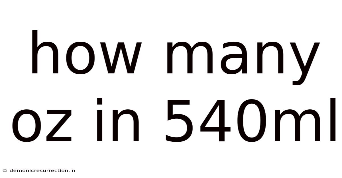 How Many Oz In 540ml