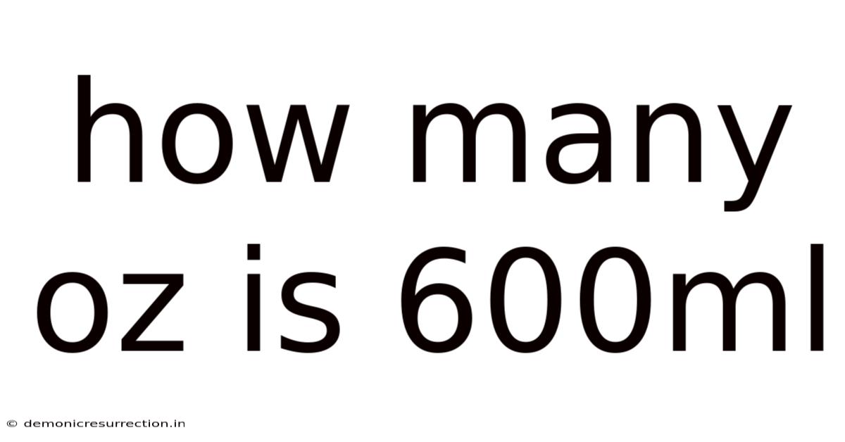 How Many Oz Is 600ml