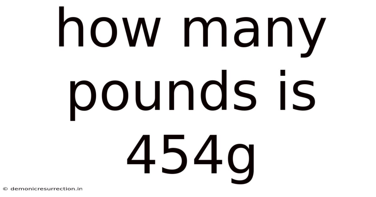 How Many Pounds Is 454g