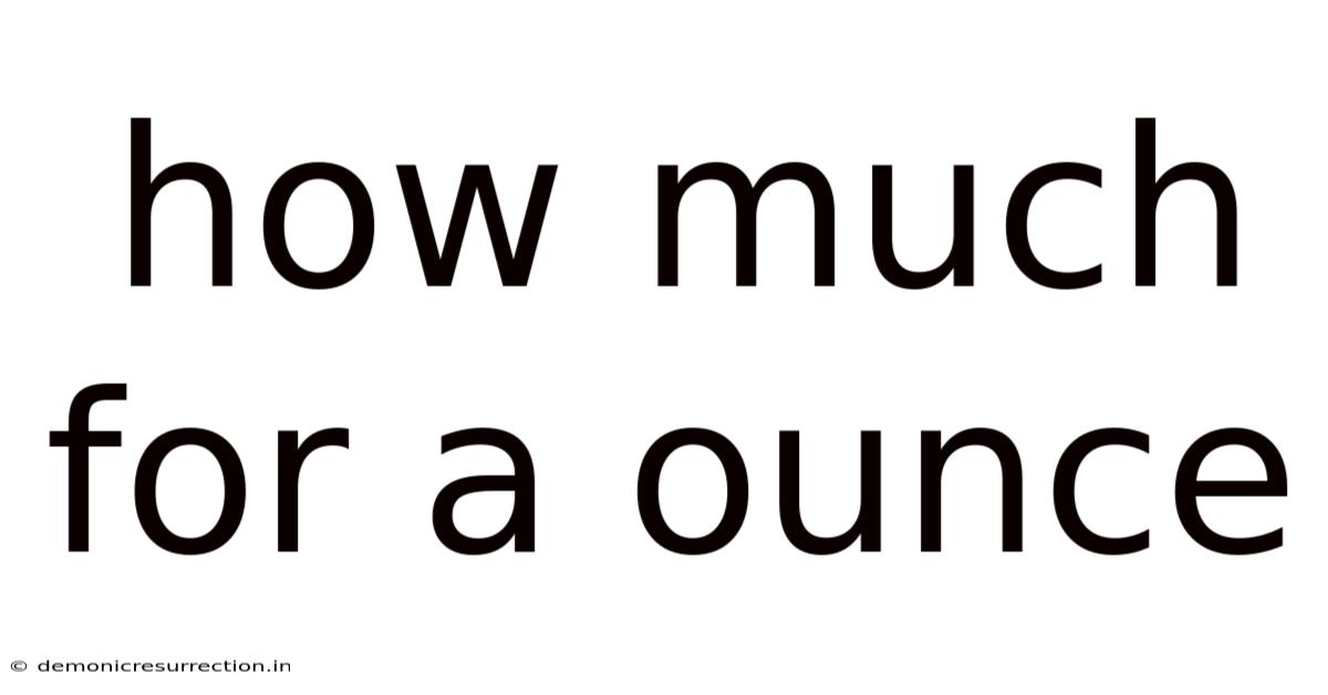 How Much For A Ounce