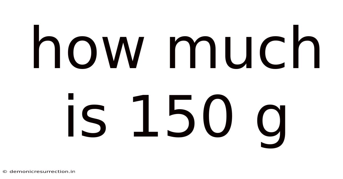 How Much Is 150 G