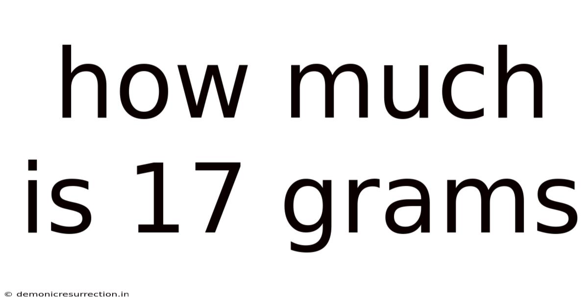 How Much Is 17 Grams