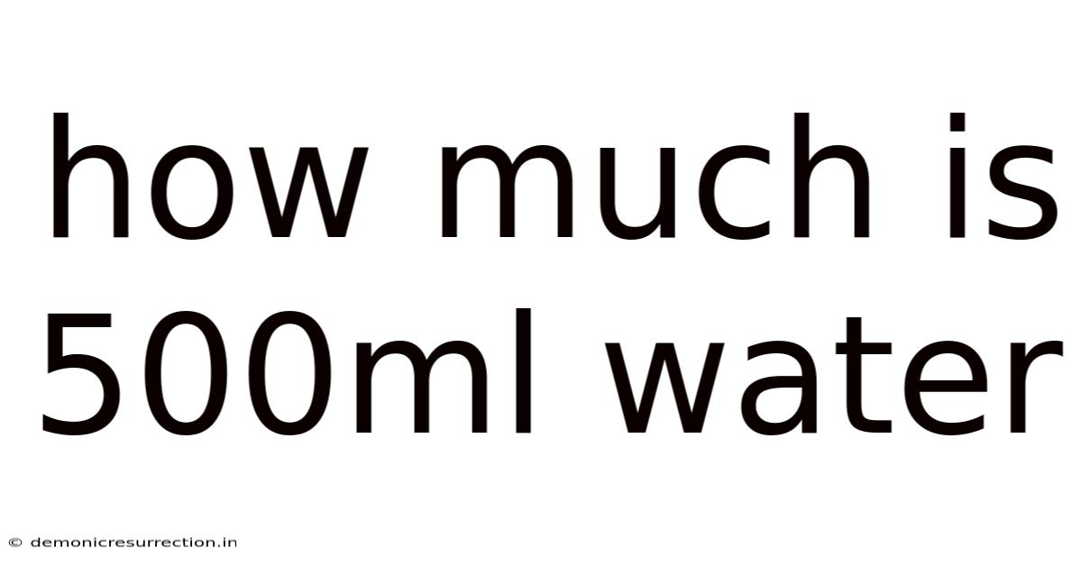 How Much Is 500ml Water